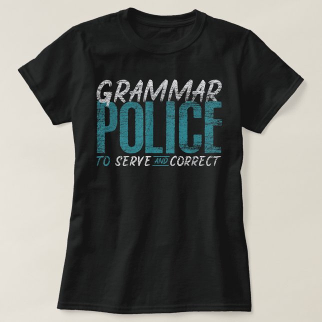 Grammar Police Funny English Teacher T-Shirt (Design Front)