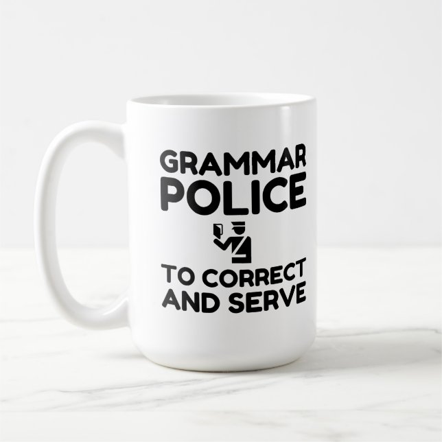 Grammar Police To Correct And Serve Funny Coffee Mug (Left)