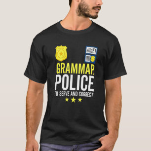 Grammar Police To Serve And Correct English Teach T-Shirt