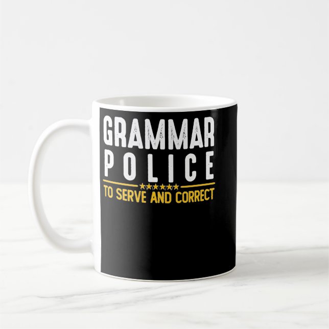 Grammar Police To Serve And Correct Sweatshirt Coffee Mug (Left)