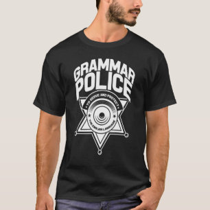 Grammar Police To Serve And Protect The Emglish La T-Shirt