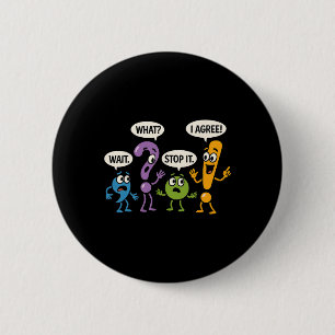 Grammar Punctuation Wait What Stop It I Agree Funn 6 Cm Round Badge
