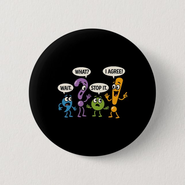 Grammar Punctuation Wait What Stop It I Agree Funn 6 Cm Round Badge (Front)