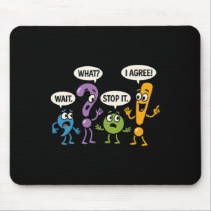 Grammar Punctuation Wait What Stop It I Agree Funn Mouse Mat