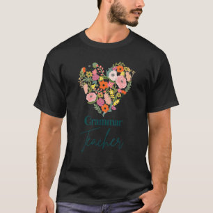 Grammar Teacher Life Educator Mother's Day Floral T-Shirt