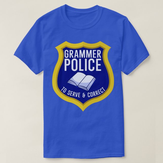 Grammer Police to serve and correct T-Shirt (Design Front)