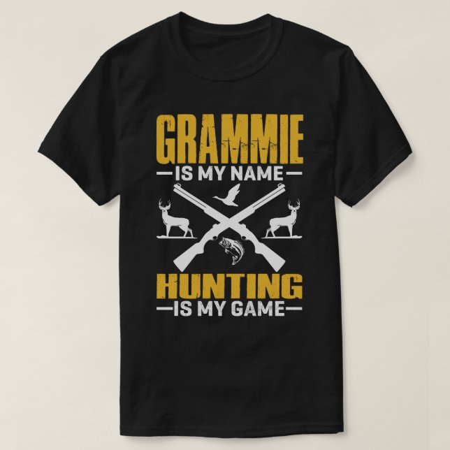 GRAMMIE Is My Name Hunting Is My Game T-Shirt (Design Front)