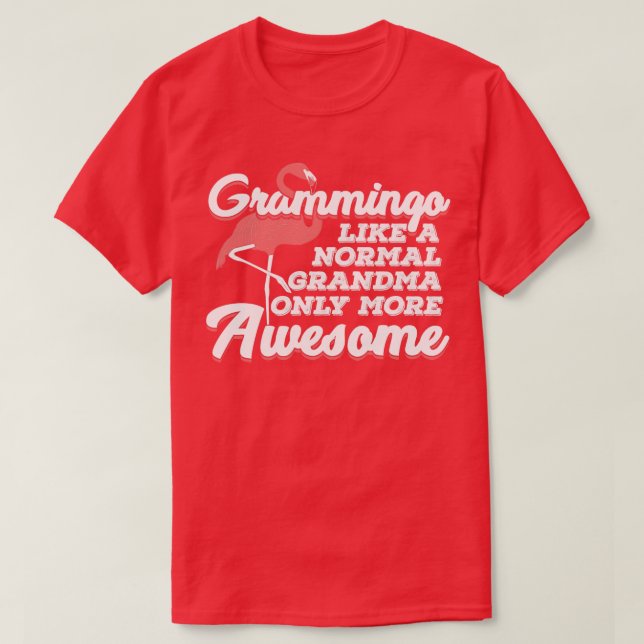 Grammingo Like A Normal Grandma Only More Awesome  T-Shirt (Design Front)