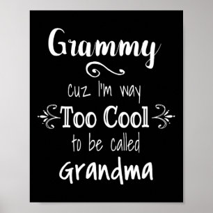 Grammy Cuz I'm Too Cool To Be Called Grandma For G Poster