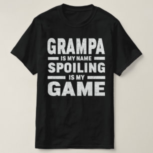 Grampa Is My Name Spoiling Is My Game Grandpa Gift T-Shirt