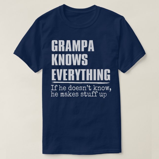Grampa Knows Everything Funny Grampa Grandfather F T-Shirt (Design Front)