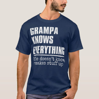 Grampa Knows Everything Funny Grampa Grandfather F T-Shirt