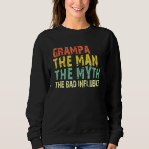 Grampa The Man The Myth The Bad Influence Vintage Sweatshirt