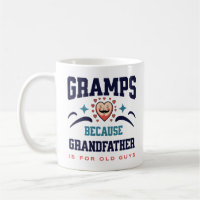 Gramps Because Grandfather Is For Old Guys Funny