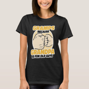 gramps Because Grandpa Is For Old Guys Home Family T-Shirt