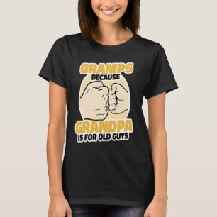 gramps Because Grandpa Is For Old Guys Home Family T-Shirt