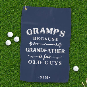 Gramps   Grandfather is For Old Guys Golf Towel