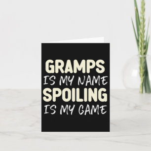 Gramps Is My Name Spoiling Is My Game Funny Card
