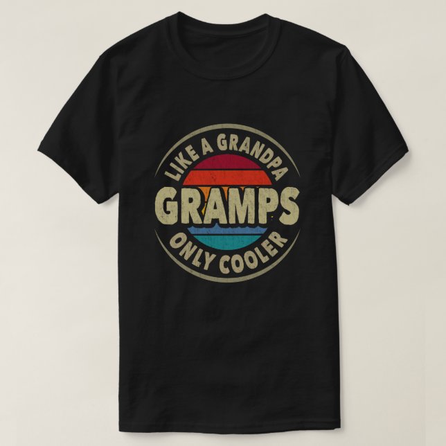 Gramps Like a Grandpa Only Cooler Fathers Day Gift T-Shirt (Design Front)