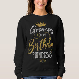Gramps Of The Birthday Princess Birthday Party Fa Sweatshirt