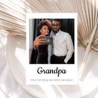 Gramps Will You Walk Me Down The Aisle Father 