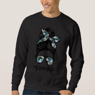 Grams Life Messy Hair Bun Women Mother's Day Sweatshirt