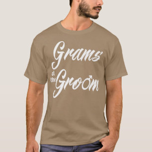 Grams Of Groom Wedding Party Funny Matching Bridal T-Shirt