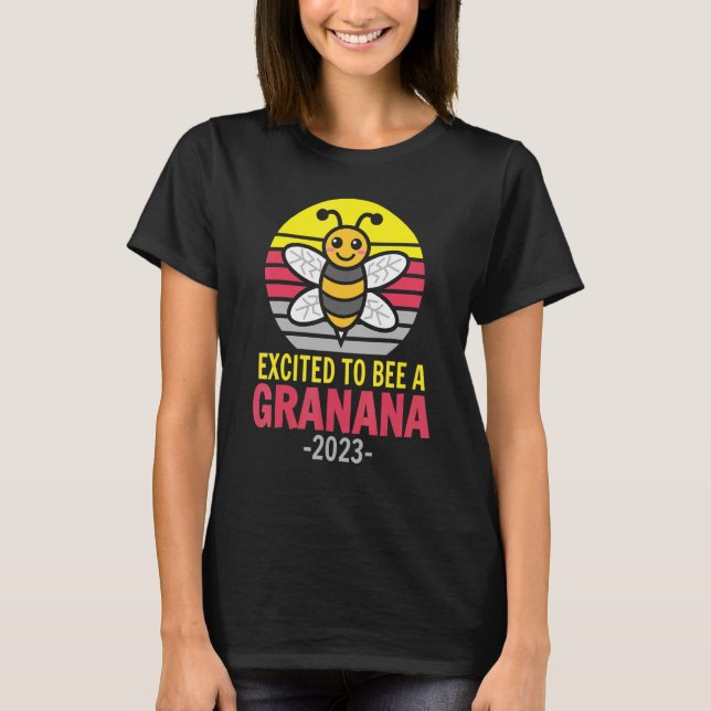 Granana 2023   Bee   Grandma   Excited To Be A Gra T-Shirt (Front)