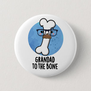 Grand Dad To The Bone Funny Grandpa Pun  6 Cm Round Badge