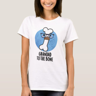 Grand Dad To The Bone Funny Grandpa Pun  T-Shirt