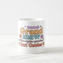 Grand Maw Like A Regular Grand Ma But Cooler