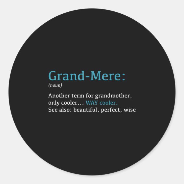 Grand-mere_ Funny Definition Noun - Another Term  Classic Round Sticker (Front)