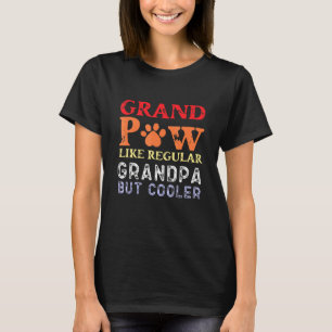 Grand Paw Like A Regular Grandpa But Cooler Father T-Shirt
