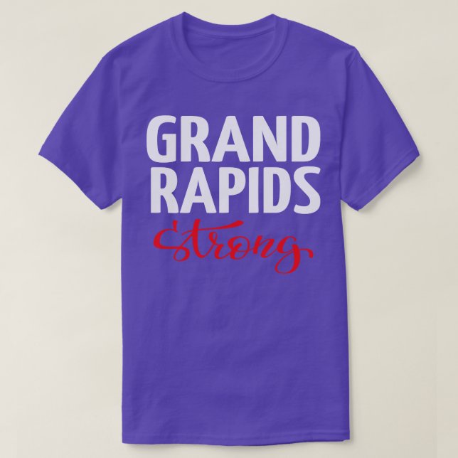Grand Rapids Strong Michigan Raised Me 1 T-Shirt (Design Front)