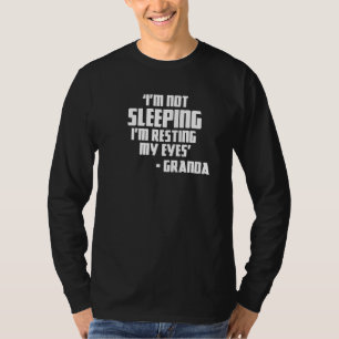 Granda Joke I'm Not Sleeping I'm Resting My Eyes T T-Shirt