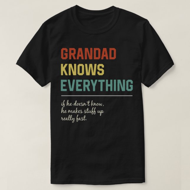 Grandad Knows Everything Funny Fathers Day Gift 1 T-Shirt (Design Front)