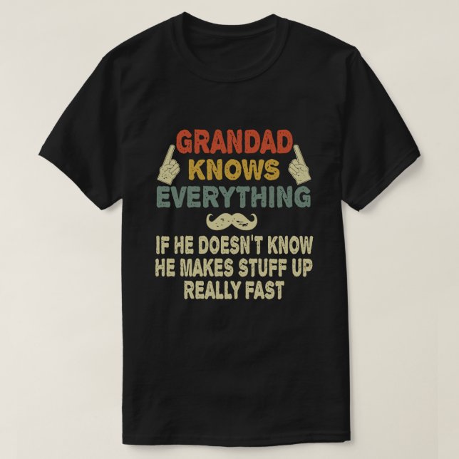 Grandad Knows Everything Funny Grandpa Gift T-Shirt (Design Front)