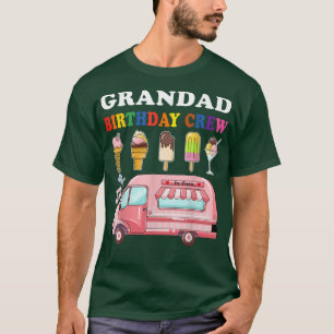 Grandad Of The Birthday Crew Ice Cream Truck Bday T-Shirt