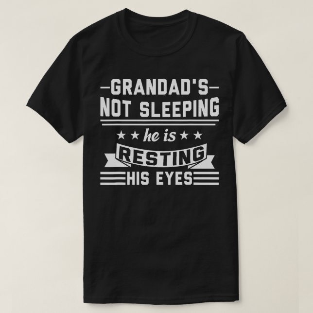 Grandads not sleeping He is resting his eyes Grand T-Shirt (Design Front)