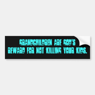 Grandchildren are God's reward Bumper Sticker