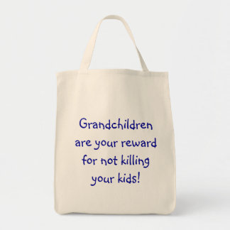 Grandchildren are your reward for not killing y... tote bag
