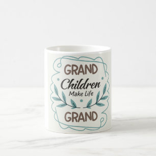 Grandchildren Make Life Grand Hand Lettered Quote Coffee Mug