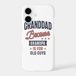 Granddad Because Grandpa Is For Old Guys