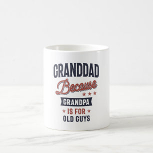 Granddad Because Grandpa Is For Old Guys Coffee Mug