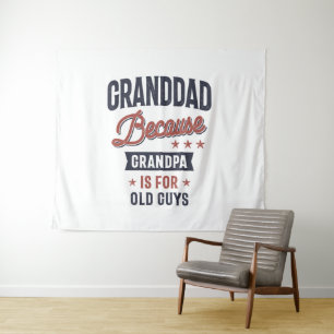 Granddad Because Grandpa Is For Old Guys Tapestry