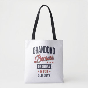 Granddad Because Grandpa Is For Old Guys Tote Bag
