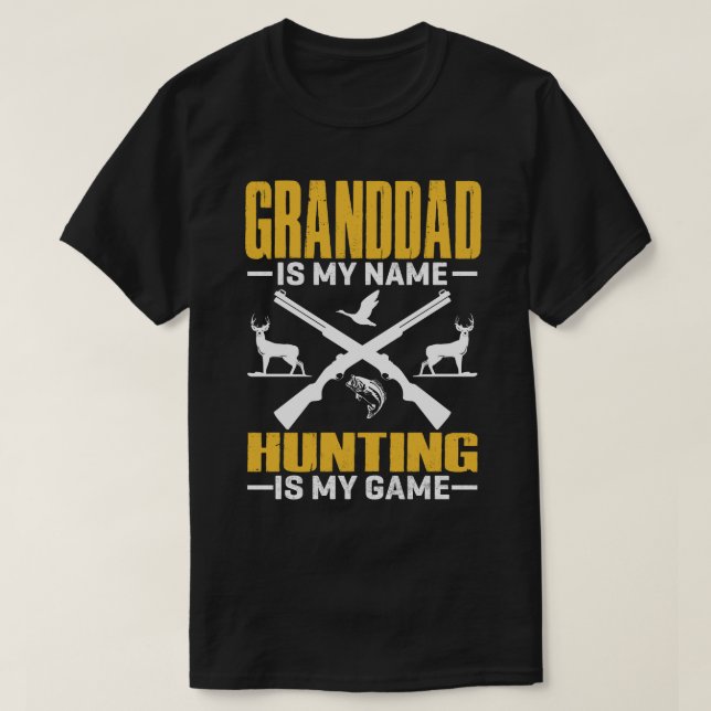 GRANDDAD Is My Name Hunting Is My Game T-Shirt (Design Front)