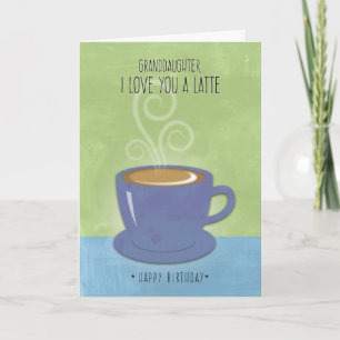 Granddaughter Birthday, I Love You a Latte, Coffee Card