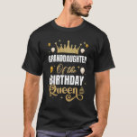 Granddaughter Of The Birthday Queen Women Girls Bd T-Shirt<br><div class="desc">Funny Saying Granddaughter Grandma Grandmother Birthday Family Matching Party Decoration Ideas Gifts Proud Funny Happy Theme Quotes For 1st Tee T-Shirts Clothes Outfits Apparel Costume Great Saying For Men Women Girls Guy</div>