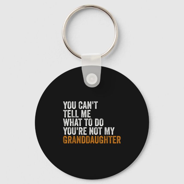 Granddaughter Quot You Cant Tell Me What To Do Gra Key Ring (Front)